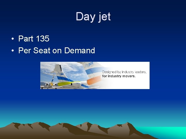 Day jet • Part 135 • Per Seat on Demand 