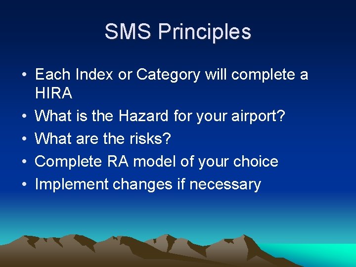 SMS Principles • Each Index or Category will complete a HIRA • What is