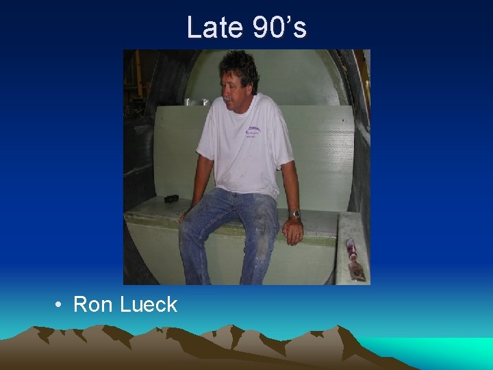 Late 90’s • Ron Lueck 