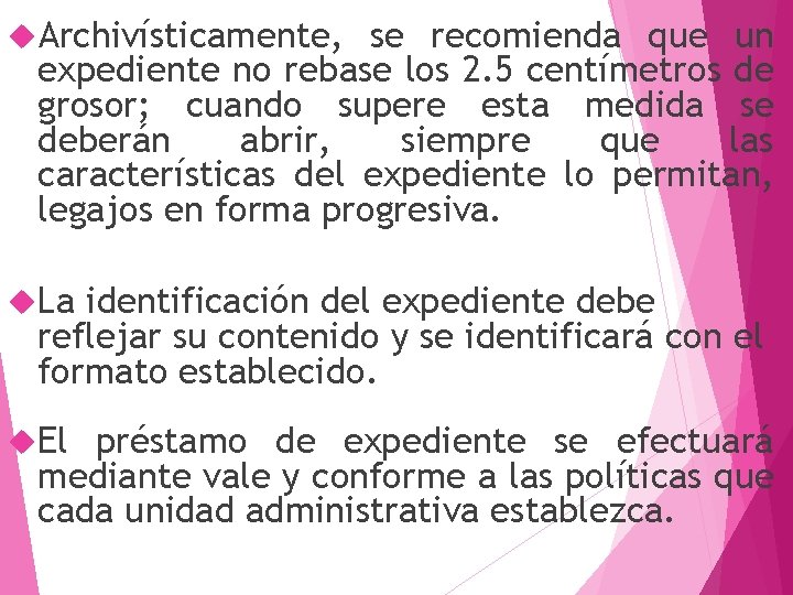  Archivísticamente, se recomienda que un expediente no rebase los 2. 5 centímetros de