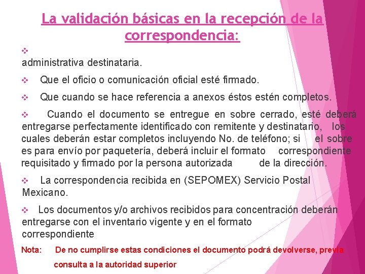 La validación básicas en la recepción de la correspondencia: v administrativa destinataria. v Que