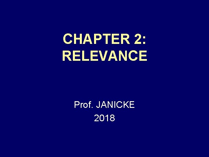 CHAPTER 2: RELEVANCE Prof. JANICKE 2018 