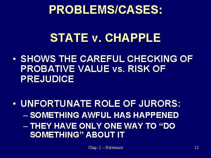 PROBLEMS/CASES: STATE v. CHAPPLE • SHOWS THE CAREFUL CHECKING OF PROBATIVE VALUE vs. RISK