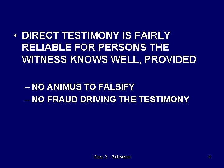  • DIRECT TESTIMONY IS FAIRLY RELIABLE FOR PERSONS THE WITNESS KNOWS WELL, PROVIDED