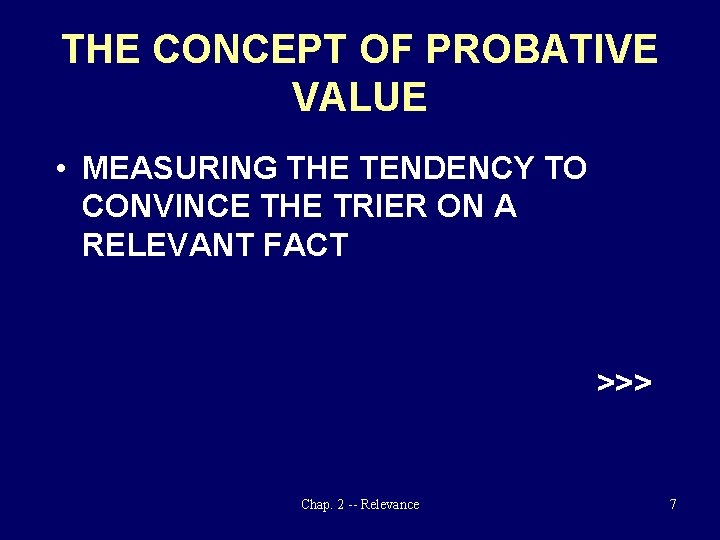 THE CONCEPT OF PROBATIVE VALUE • MEASURING THE TENDENCY TO CONVINCE THE TRIER ON