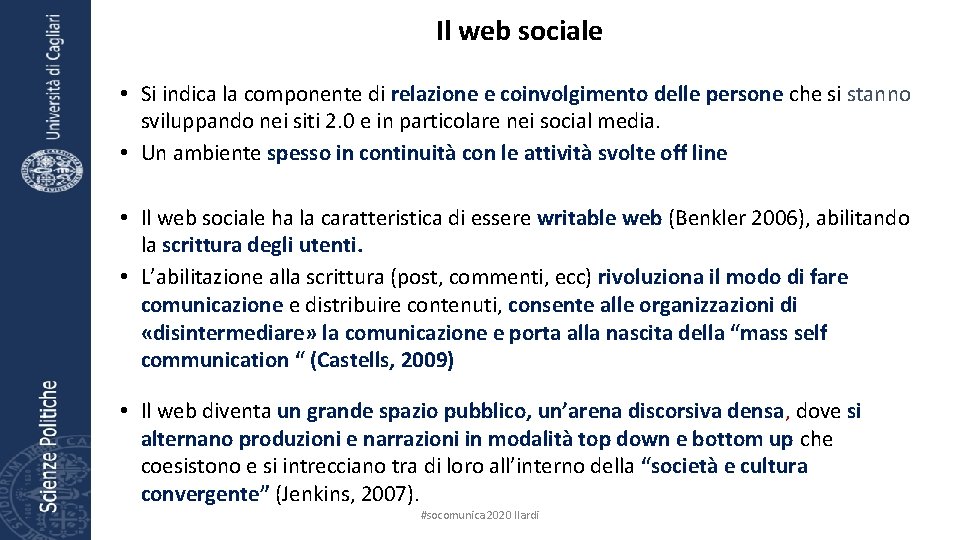 Il web sociale • Si indica la componente di relazione e coinvolgimento delle persone