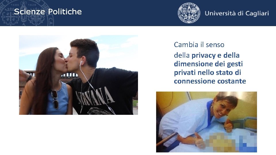 Cambia il senso della privacy e della dimensione dei gesti privati nello stato di