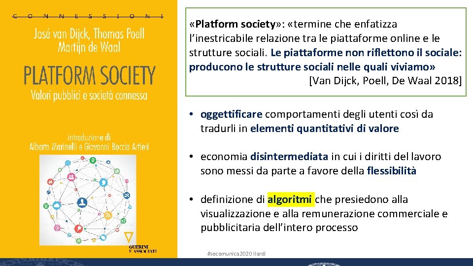  «Platform society» : «termine che enfatizza l’inestricabile relazione tra le piattaforme online e