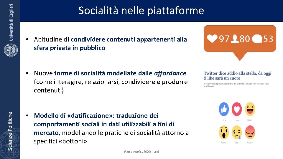 Socialità nelle piattaforme • Abitudine di condividere contenuti appartenenti alla sfera privata in pubblico