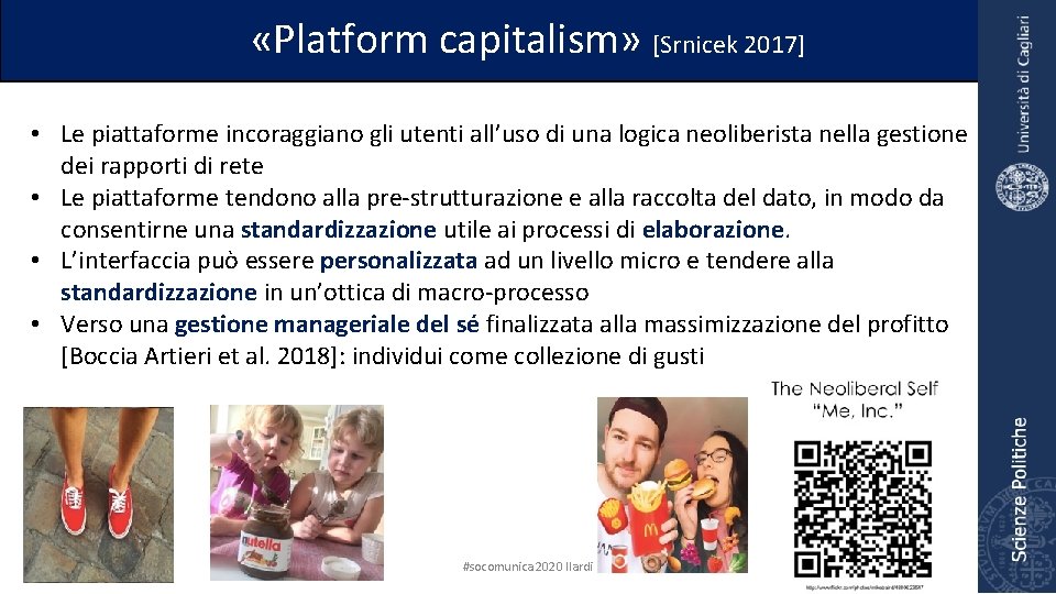  «Platform capitalism» [Srnicek 2017] • Le piattaforme incoraggiano gli utenti all’uso di una