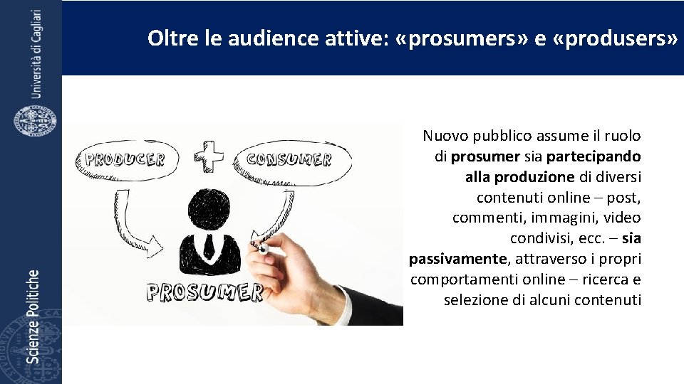 Oltre le audience attive: «prosumers» prosumers e «produsers» produsers Nuovo pubblico assume il ruolo