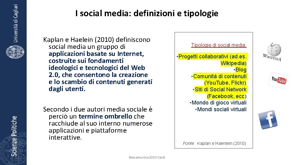 I social media: definizioni e tipologie Kaplan e Haelein (2010) definiscono social media un