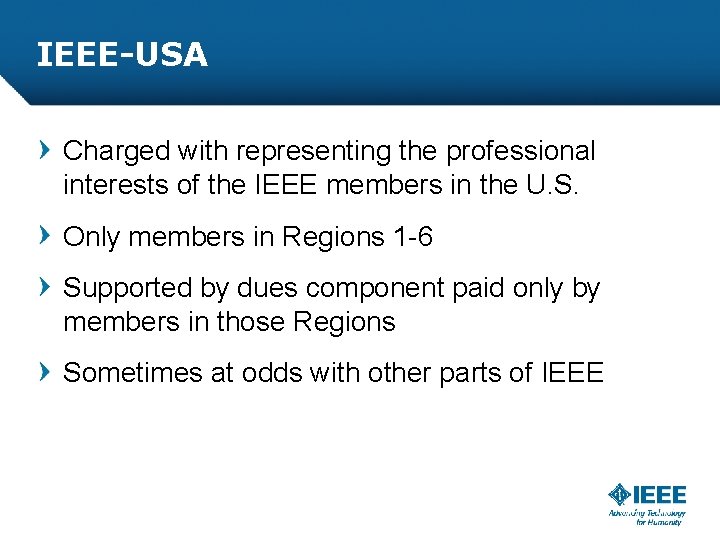 IEEE-USA Charged with representing the professional interests of the IEEE members in the U.