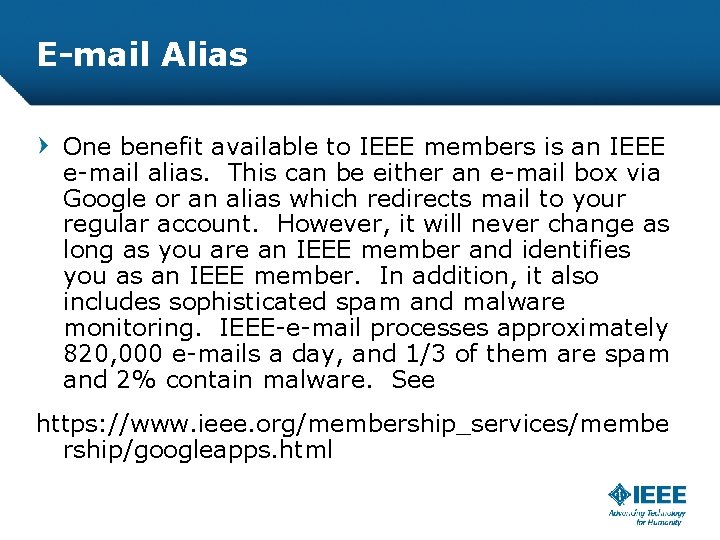E-mail Alias One benefit available to IEEE members is an IEEE e-mail alias. This