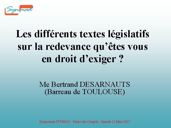 Les différents textes législatifs sur la redevance qu’êtes vous en droit d’exiger ? Me