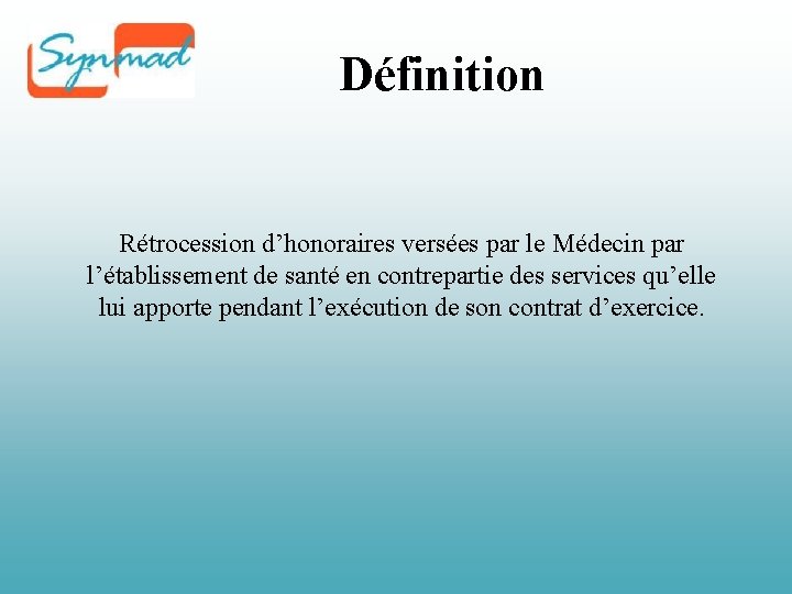 Définition Rétrocession d’honoraires versées par le Médecin par l’établissement de santé en contrepartie des