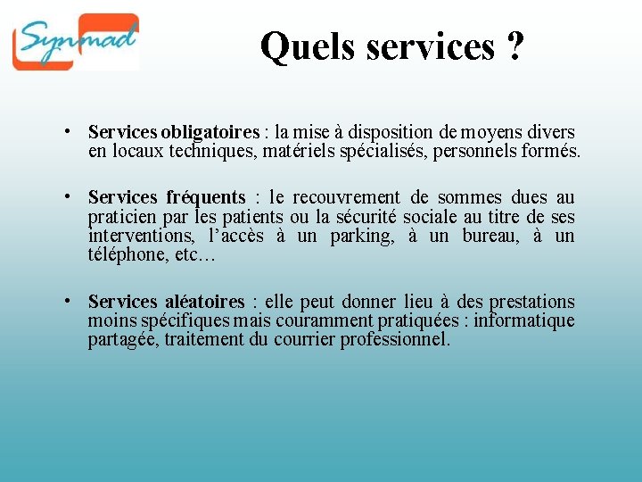 Quels services ? • Services obligatoires : la mise à disposition de moyens divers