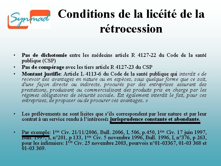 Conditions de la licéité de la rétrocession • • • Pas de dichotomie entre