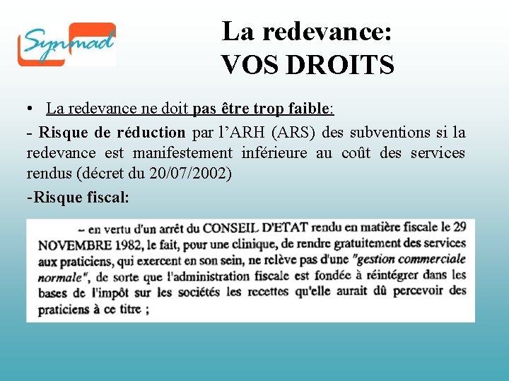 La redevance: VOS DROITS • La redevance ne doit pas être trop faible: -