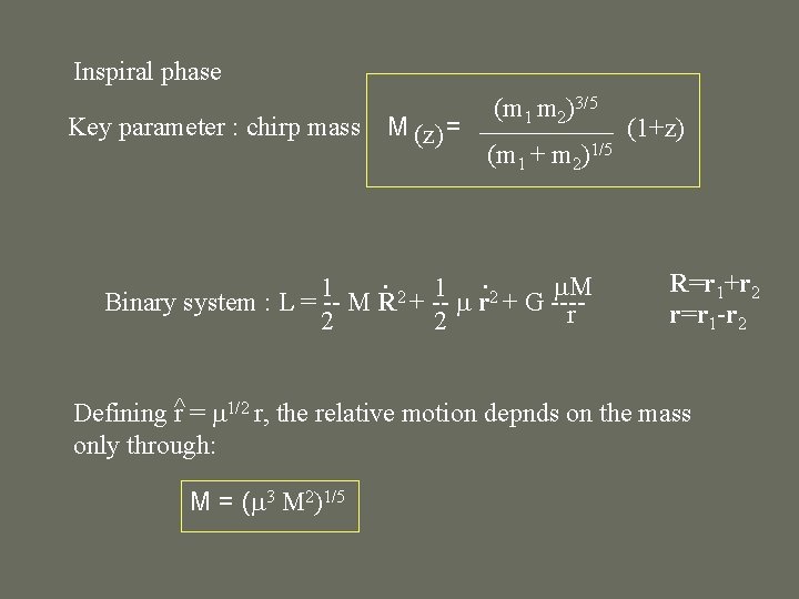 Inspiral phase Key parameter : chirp mass M (z) = (m 1 m 2)3/5