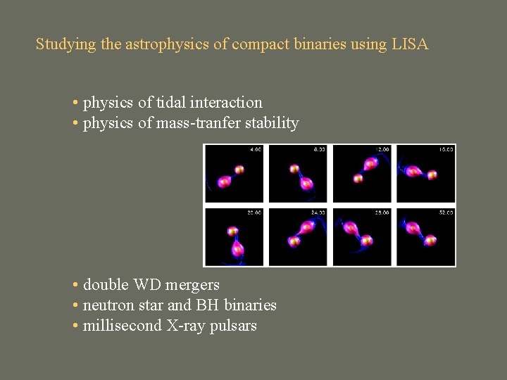 Studying the astrophysics of compact binaries using LISA • physics of tidal interaction •