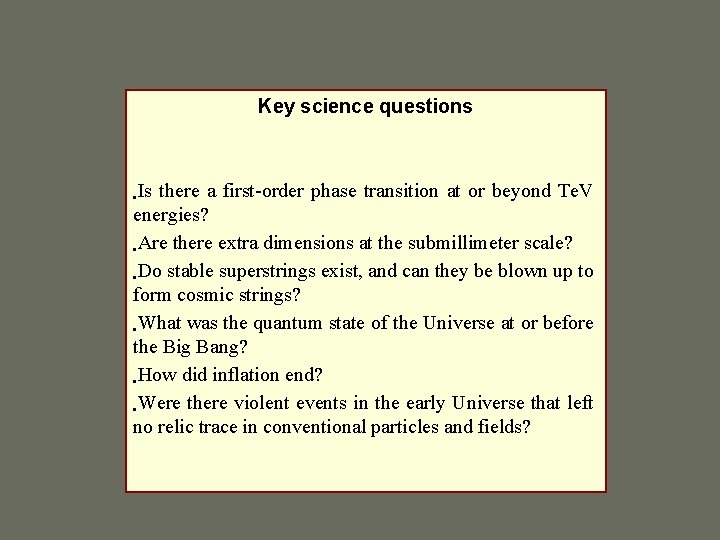 Key science questions • Is there a first-order phase transition at or beyond Te.