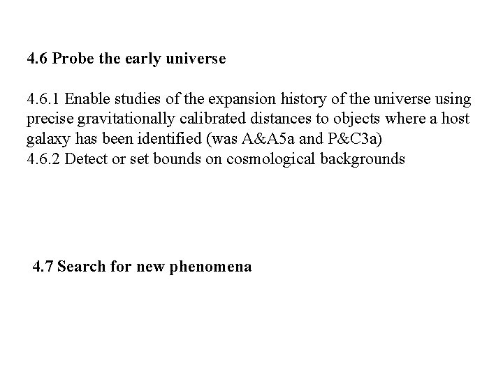 4. 6 Probe the early universe 4. 6. 1 Enable studies of the expansion