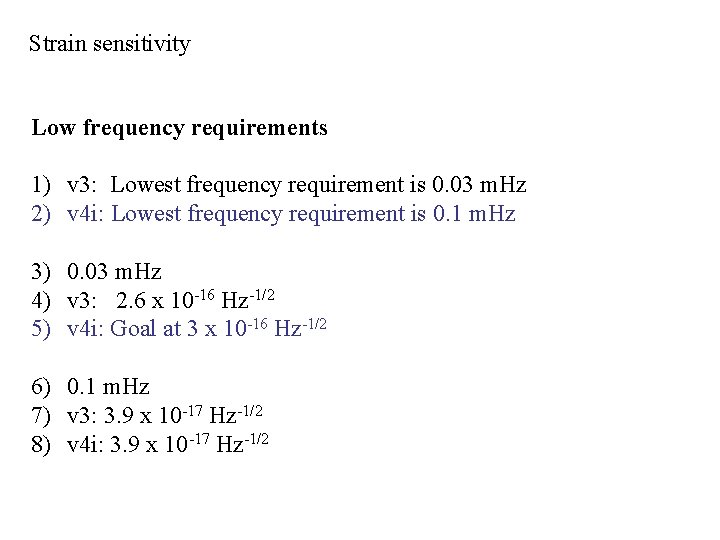 Strain sensitivity Low frequency requirements 1) v 3: Lowest frequency requirement is 0. 03
