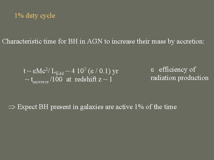 1% duty cycle Characteristic time for BH in AGN to increase their mass by