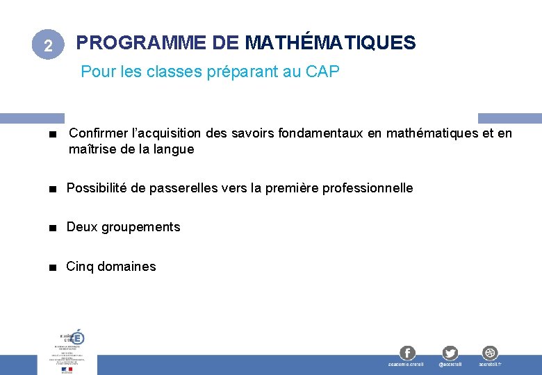 2 PROGRAMME DE MATHÉMATIQUES Pour les classes préparant au CAP ■ Confirmer l’acquisition des