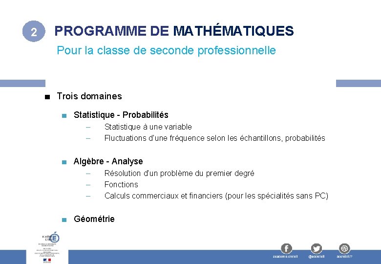 2 PROGRAMME DE MATHÉMATIQUES Pour la classe de seconde professionnelle ■ Trois domaines ■