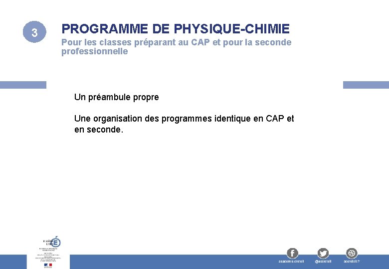 3 PROGRAMME DE PHYSIQUE-CHIMIE Pour les classes préparant au CAP et pour la seconde