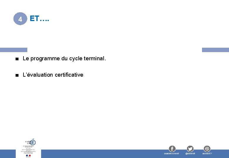 4 ET…. ■ Le programme du cycle terminal. ■ L’évaluation certificative 
