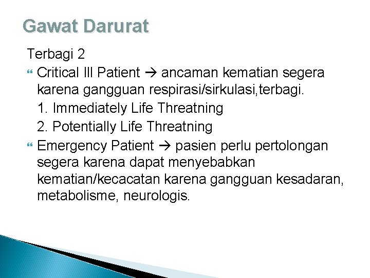 Gawat Darurat Terbagi 2 Critical Ill Patient ancaman kematian segera karena gangguan respirasi/sirkulasi, terbagi.