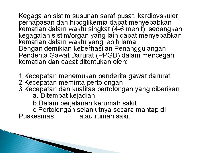 Kegagalan sistim susunan saraf pusat, kardiovskuler, pernapasan dan hipoglikemia dapat menyebabkan kematian dalam waktu