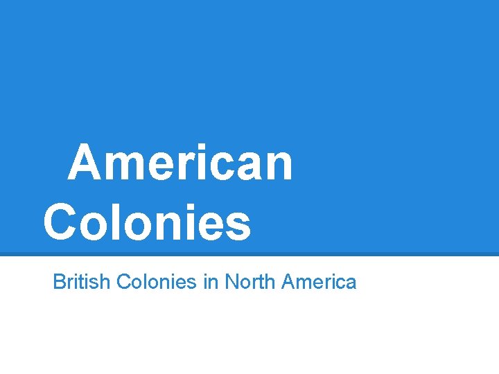 American Colonies British Colonies in North America 
