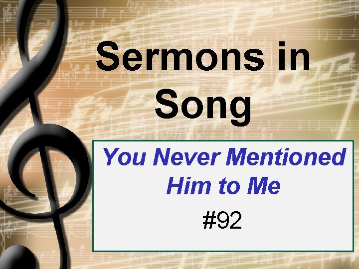 Sermons in Song You Never Mentioned Him to Me #92 