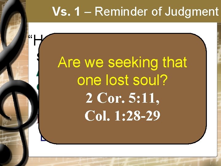 Vs. 1 – Reminder of Judgment “How deeply grieved our souls may be…” Are