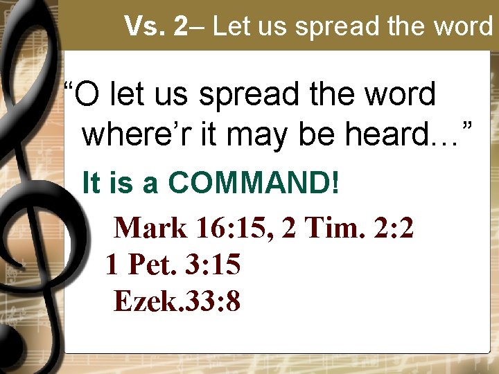 Vs. 2– Let us spread the word “O let us spread the word where’r