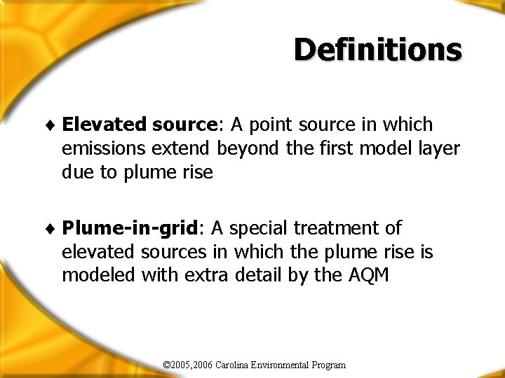 Definitions ¨ Elevated source: A point source in which emissions extend beyond the first