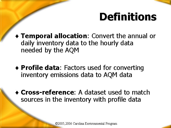 Definitions ¨ Temporal allocation: Convert the annual or daily inventory data to the hourly