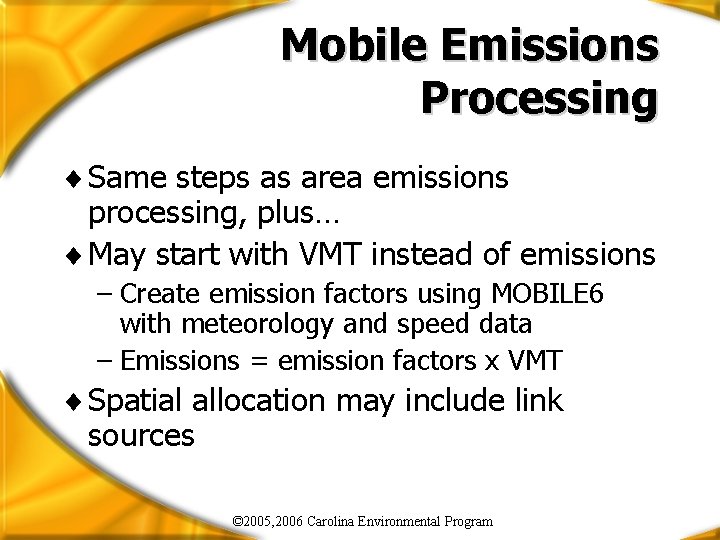 Mobile Emissions Processing ¨ Same steps as area emissions processing, plus… ¨ May start