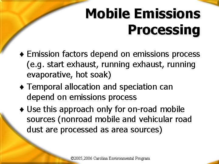 Mobile Emissions Processing ¨ Emission factors depend on emissions process (e. g. start exhaust,