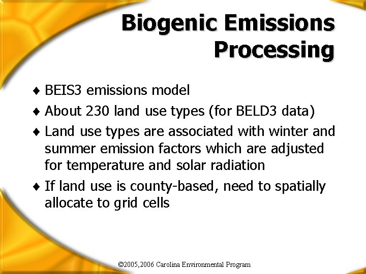 Biogenic Emissions Processing ¨ BEIS 3 emissions model ¨ About 230 land use types