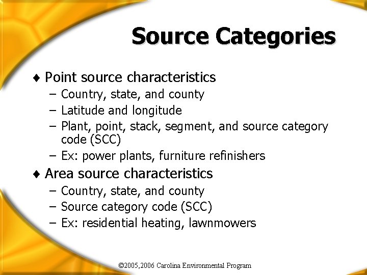 Source Categories ¨ Point source characteristics – Country, state, and county – Latitude and