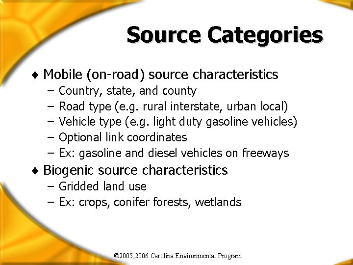 Source Categories ¨ Mobile (on-road) source characteristics – – – Country, state, and county
