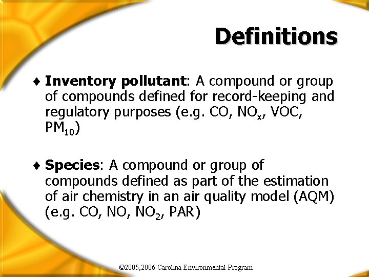Definitions ¨ Inventory pollutant: A compound or group of compounds defined for record-keeping and