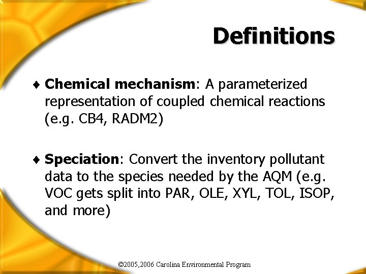 Definitions ¨ Chemical mechanism: A parameterized representation of coupled chemical reactions (e. g. CB