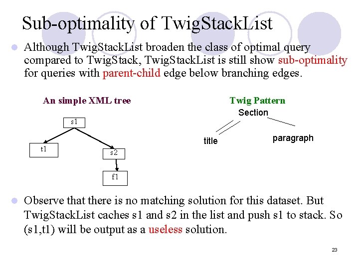 Sub-optimality of Twig. Stack. List l Although Twig. Stack. List broaden the class of Sub-optimality of Twig. Stack. List l Although Twig. Stack. List broaden the class of