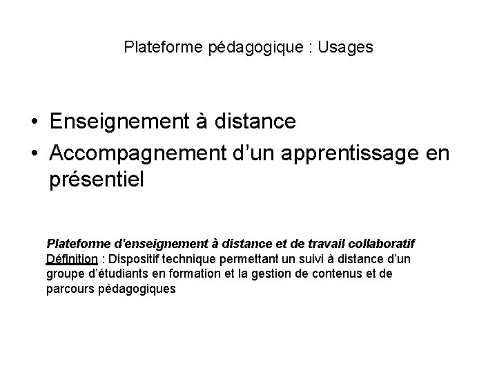 Plateforme pédagogique : Usages • Enseignement à distance • Accompagnement d’un apprentissage en présentiel